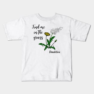 Find me in the grass Dandelion Kids T-Shirt